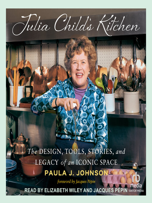 Title details for Julia Child's Kitchen by Paula J. Johnson - Wait list